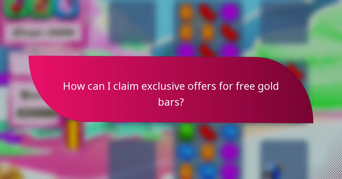 How can I claim exclusive offers for free gold bars?
