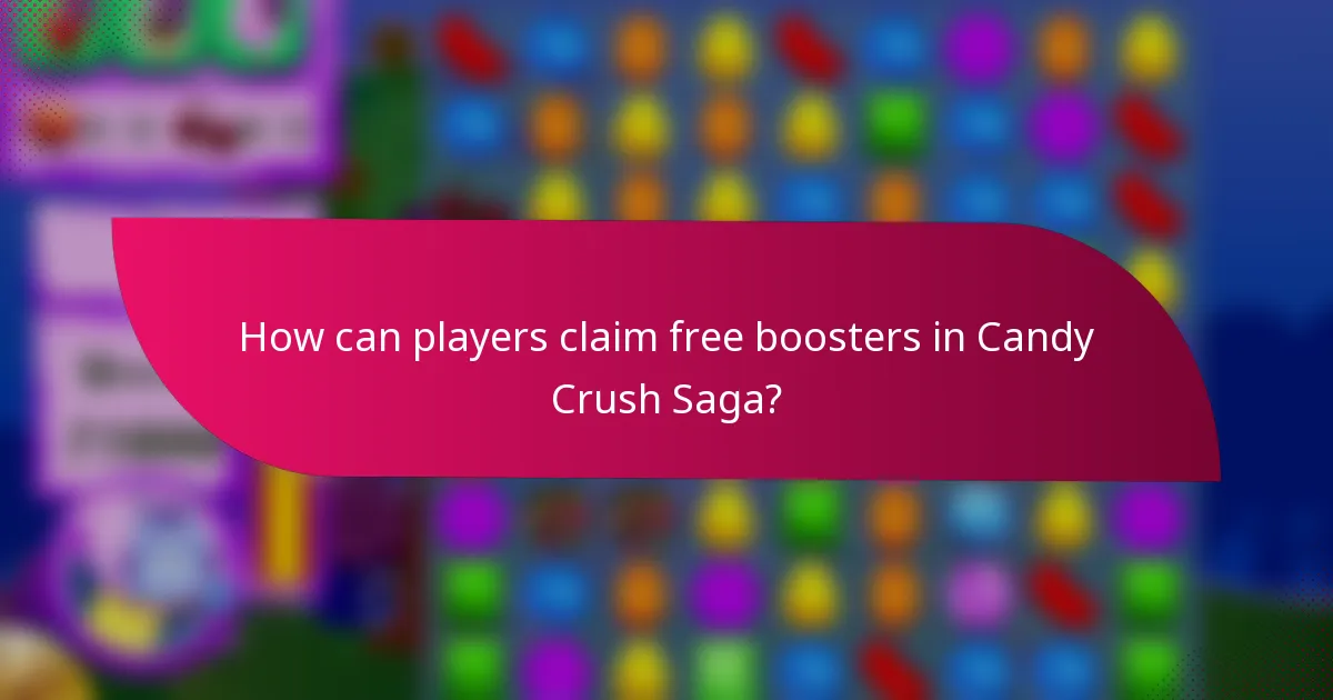 How can players claim free boosters in Candy Crush Saga?