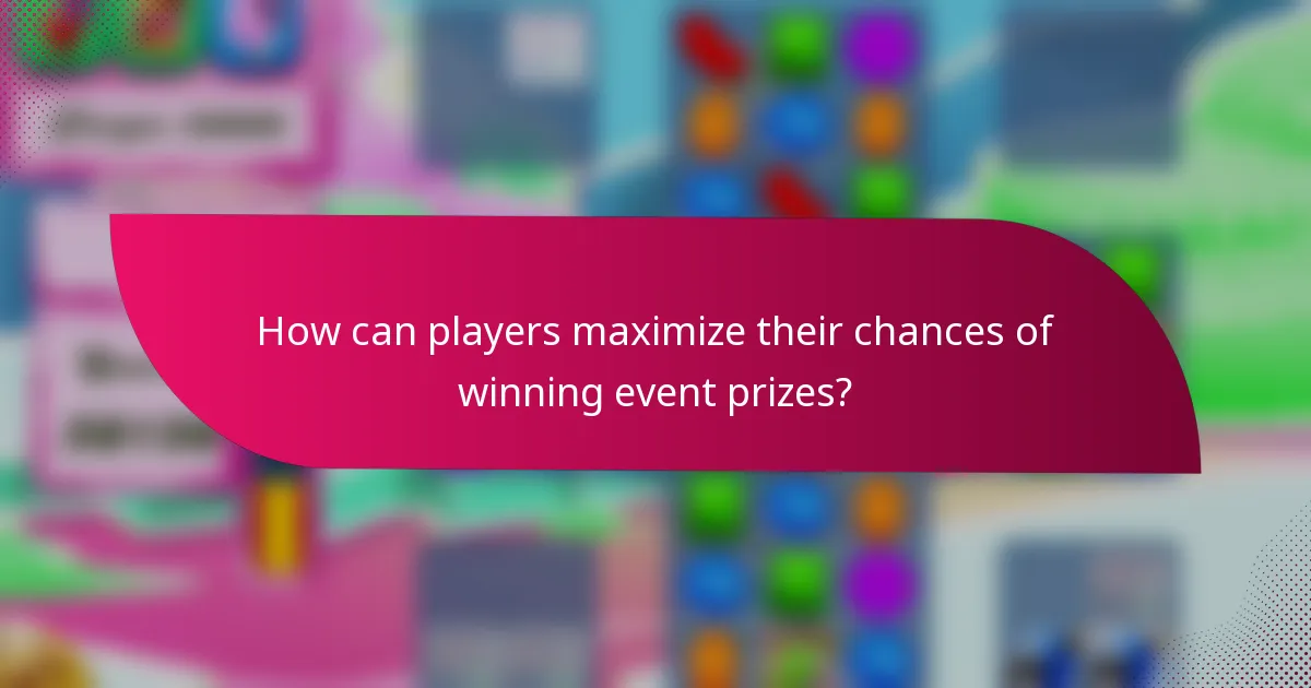 How can players maximize their chances of winning event prizes?