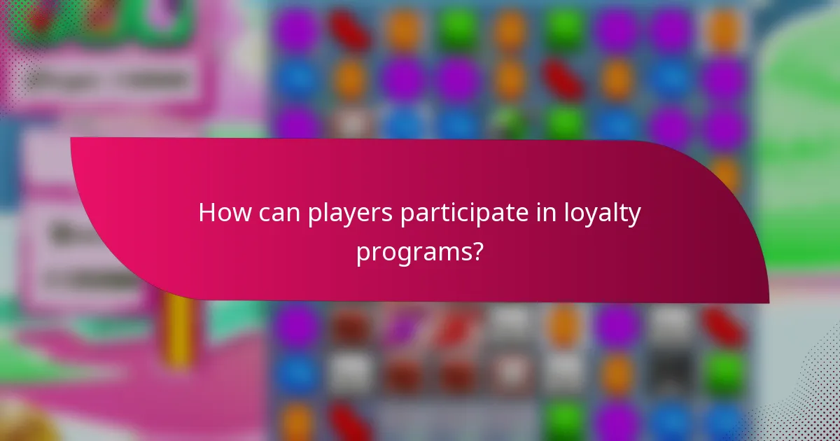 How can players participate in loyalty programs?