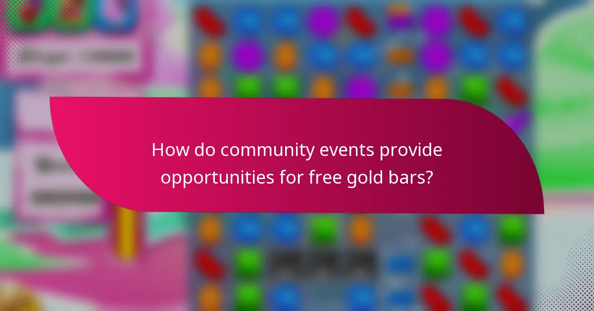 How do community events provide opportunities for free gold bars?