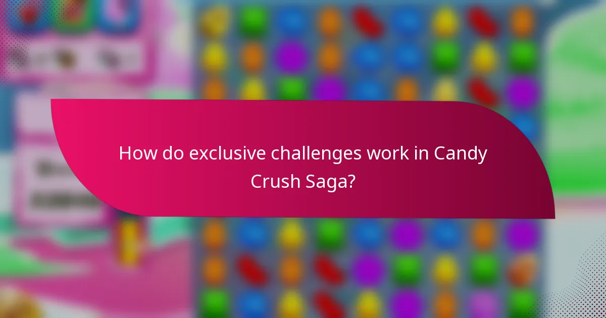 How do exclusive challenges work in Candy Crush Saga?
