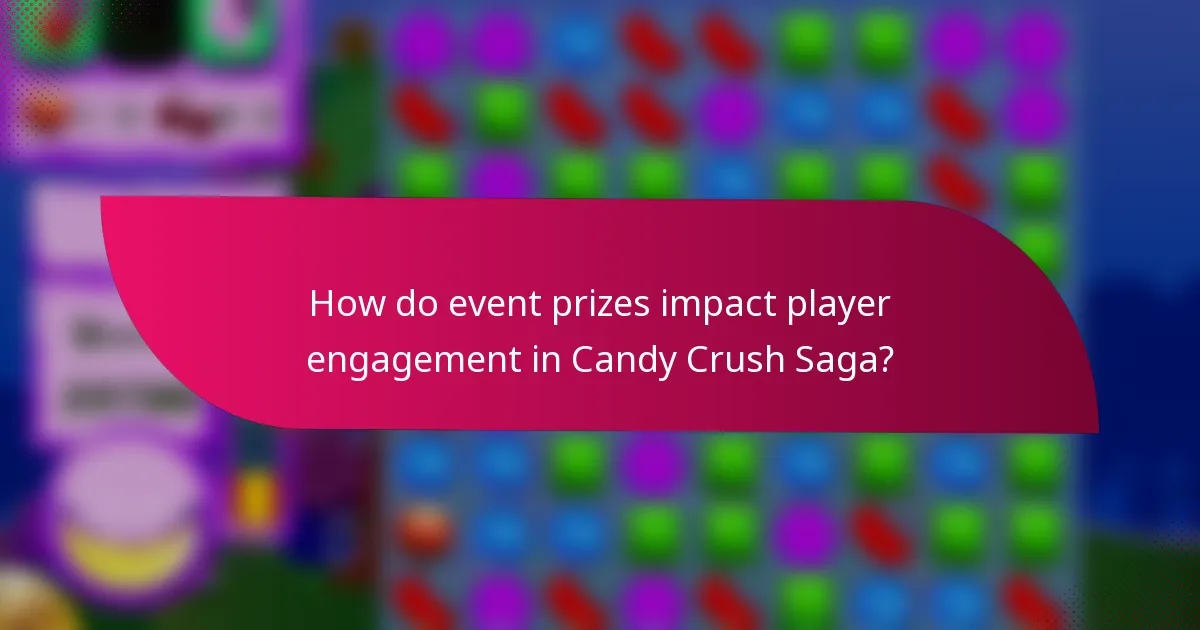 How do event prizes impact player engagement in Candy Crush Saga?