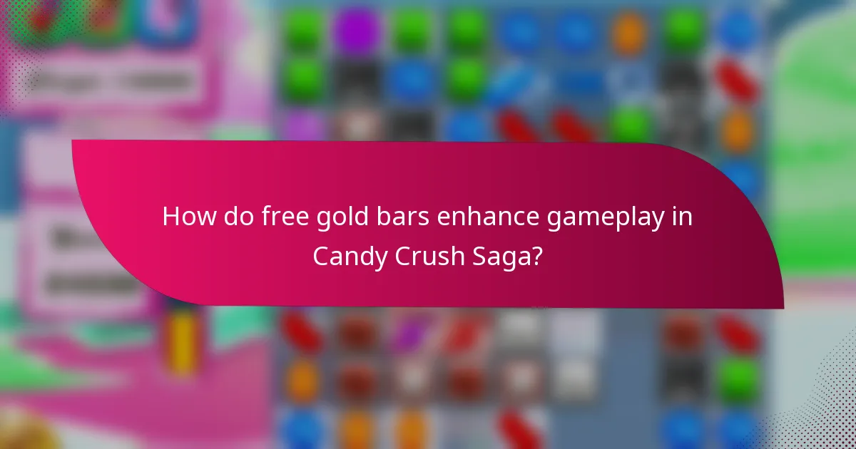 How do free gold bars enhance gameplay in Candy Crush Saga?