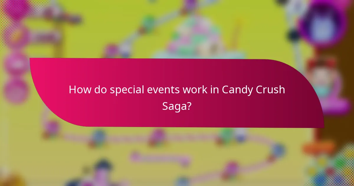 How do special events work in Candy Crush Saga?