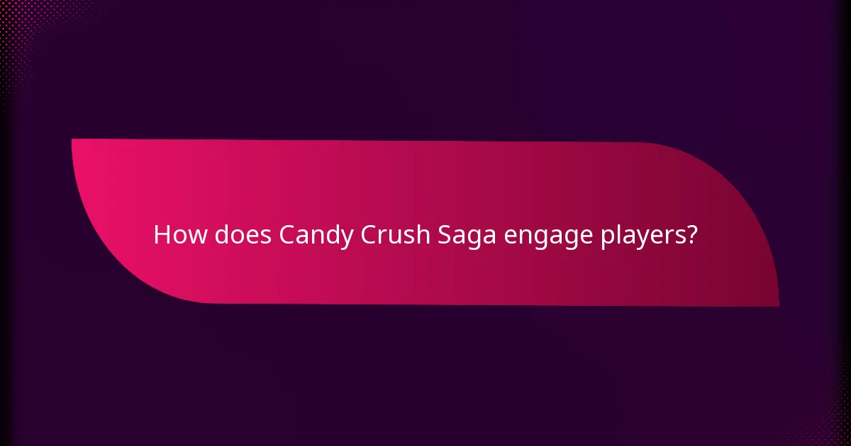 How does Candy Crush Saga engage players?