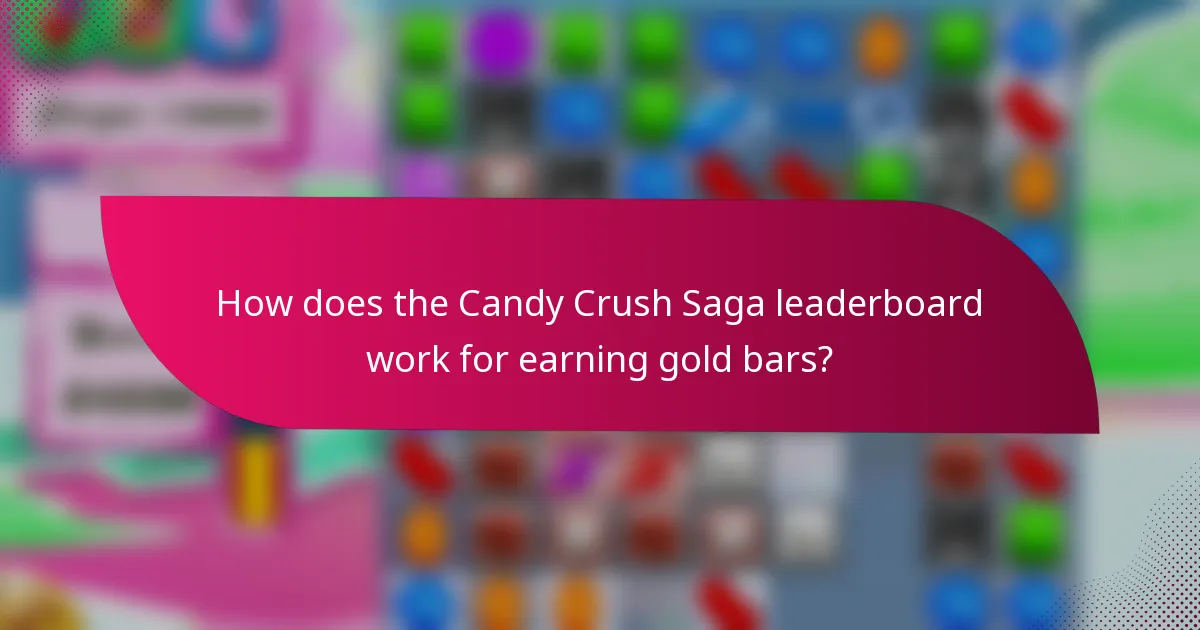 How does the Candy Crush Saga leaderboard work for earning gold bars?