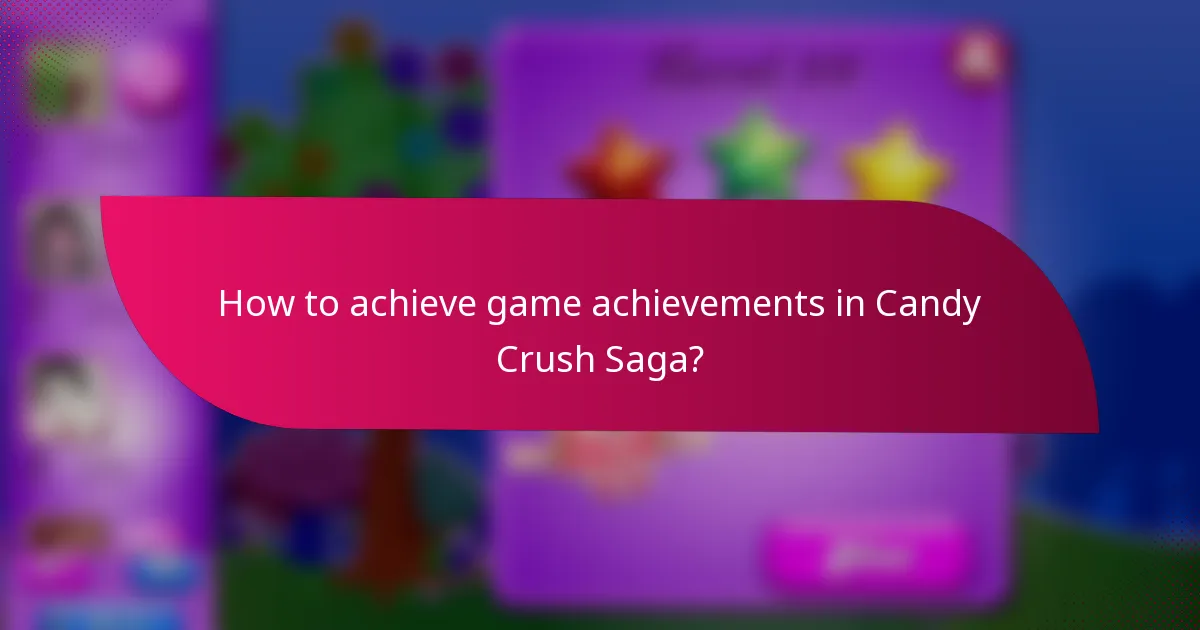 How to achieve game achievements in Candy Crush Saga?