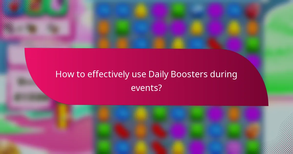 How to effectively use Daily Boosters during events?