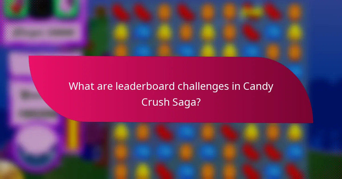 What are leaderboard challenges in Candy Crush Saga?