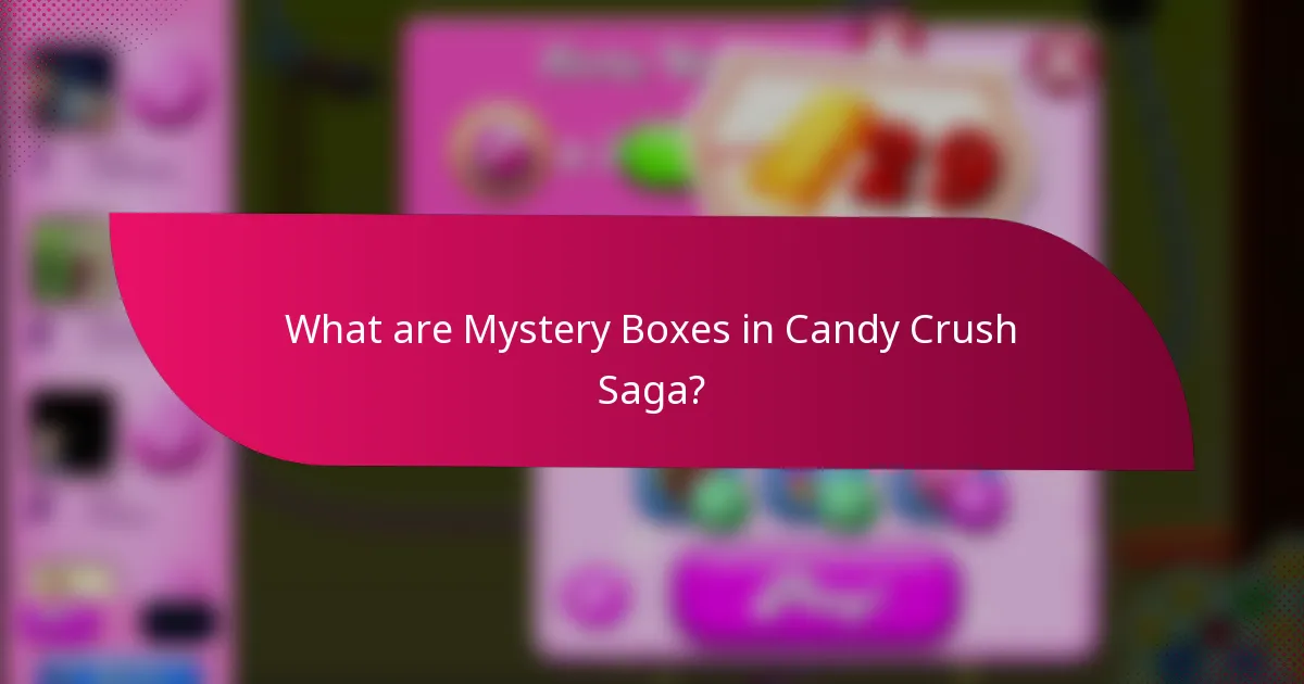 What are Mystery Boxes in Candy Crush Saga?