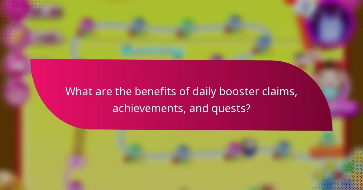 What are the benefits of daily booster claims, achievements, and quests?
