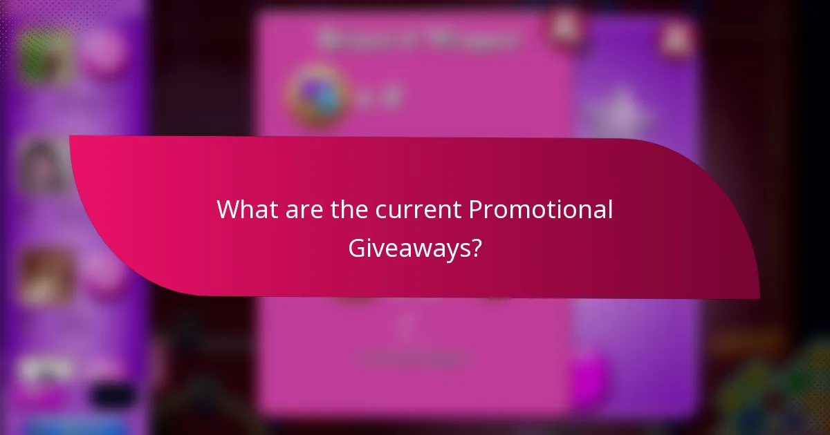 What are the current Promotional Giveaways?