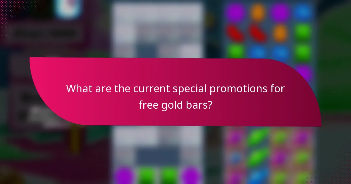 What are the current special promotions for free gold bars?