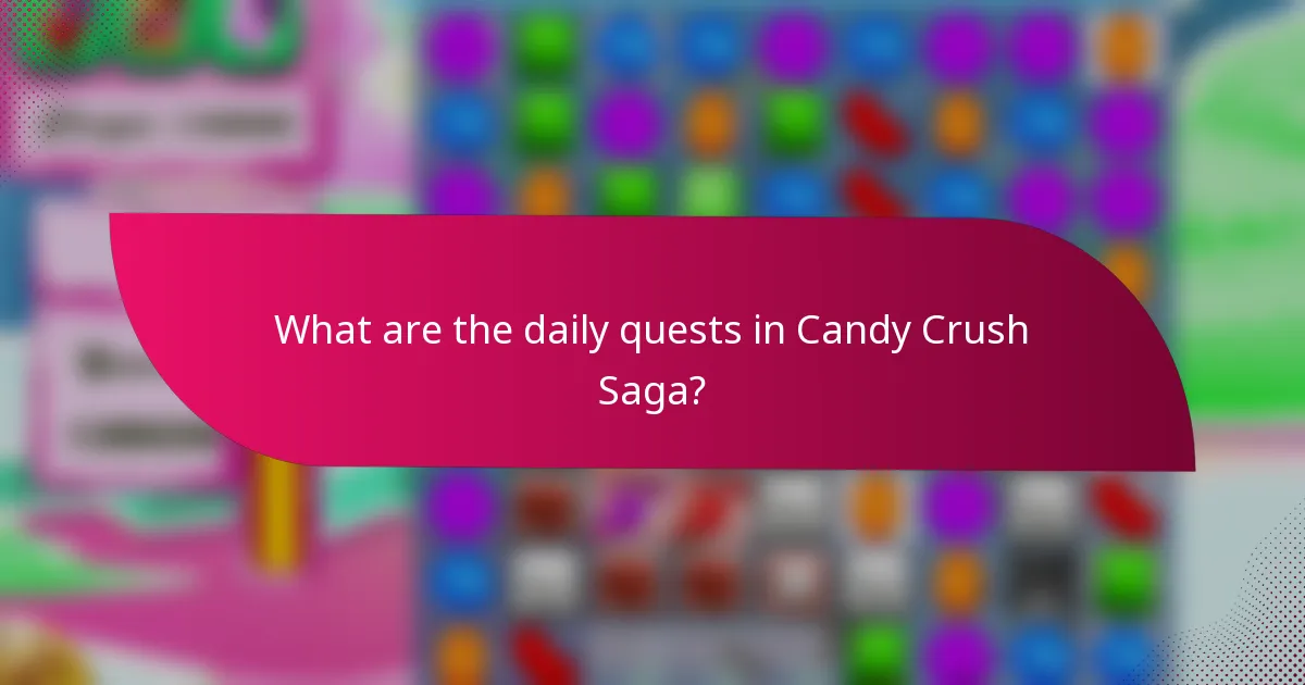 What are the daily quests in Candy Crush Saga?