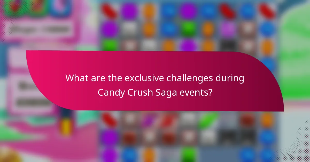 What are the exclusive challenges during Candy Crush Saga events?