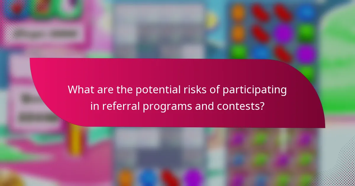 What are the potential risks of participating in referral programs and contests?