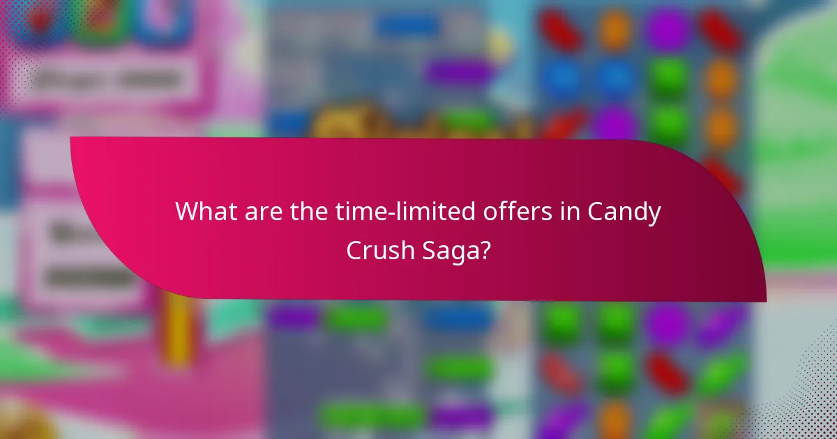What are the time-limited offers in Candy Crush Saga?