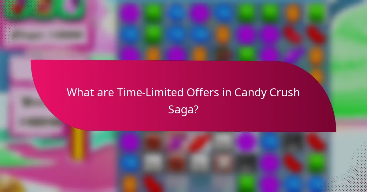 What are time-limited offers in Candy Crush Saga?