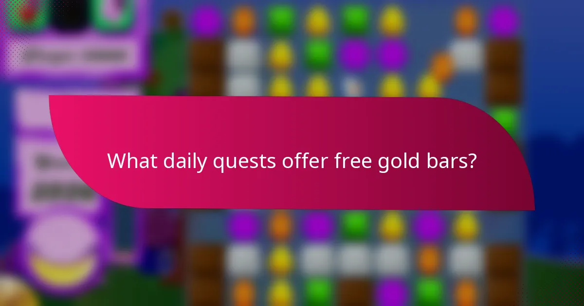 What daily quests offer free gold bars?