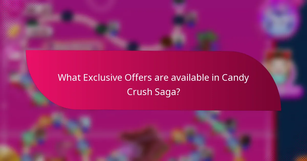 What Exclusive Offers are available in Candy Crush Saga?