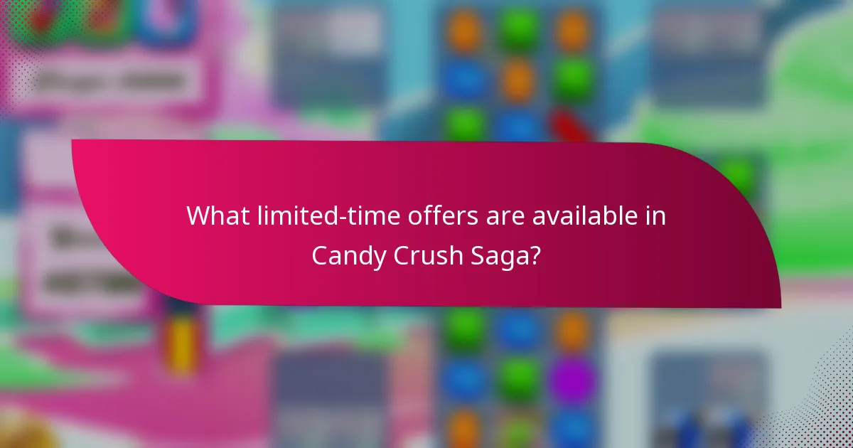 What limited-time offers are available in Candy Crush Saga?