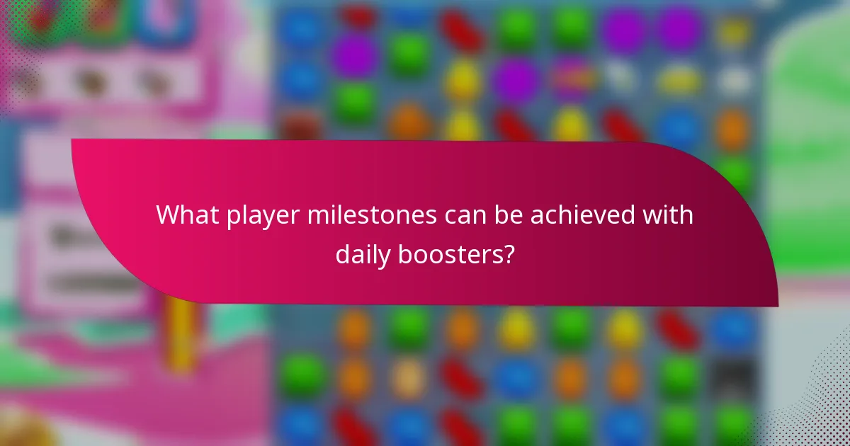 What player milestones can be achieved with daily boosters?