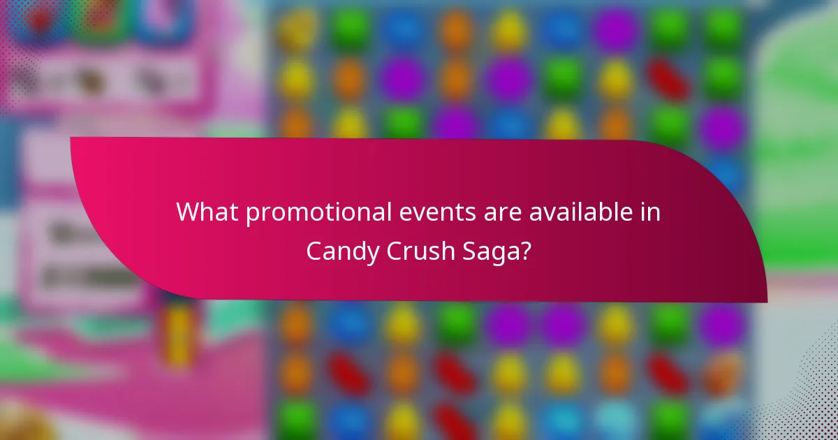 What promotional events are available in Candy Crush Saga?