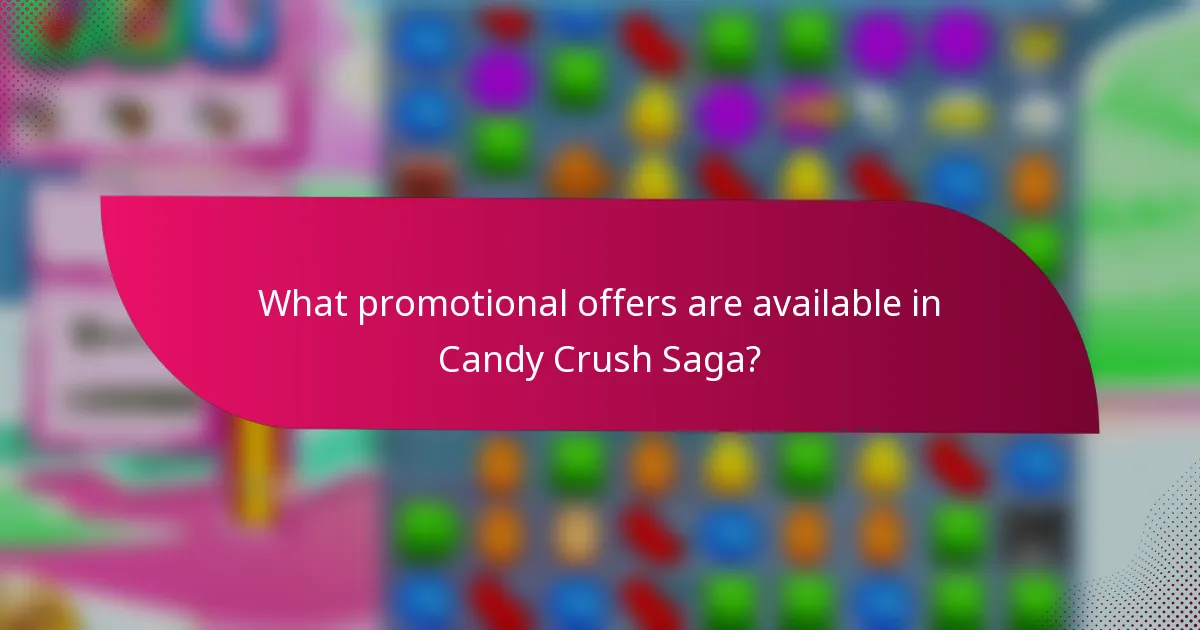 What promotional offers are available in Candy Crush Saga?