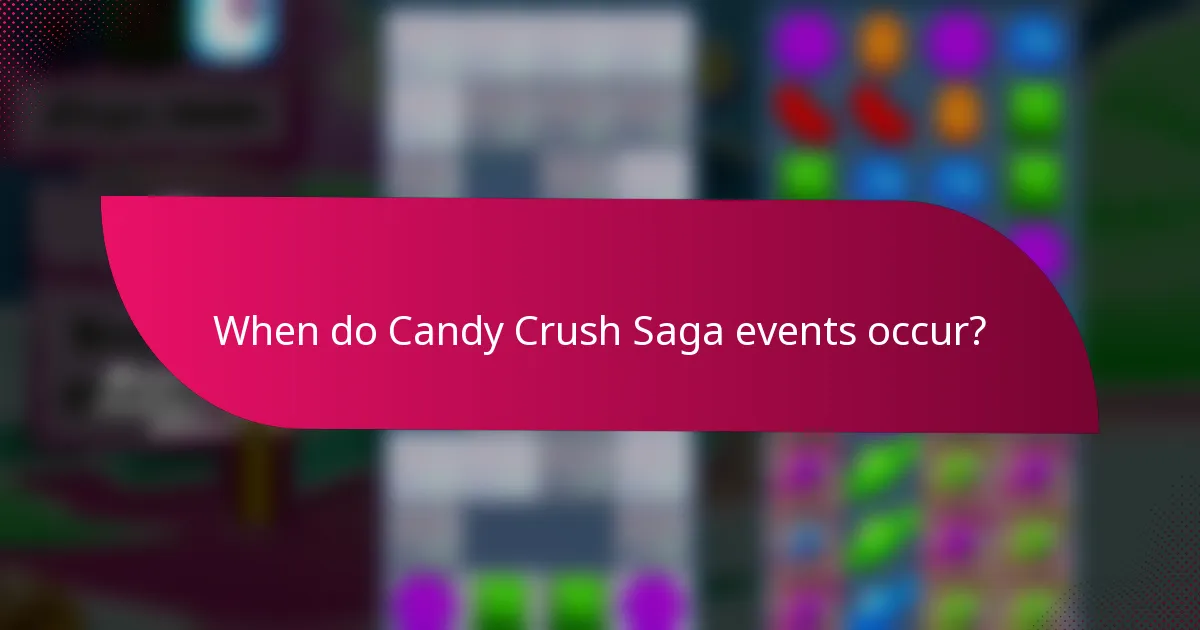 When do Candy Crush Saga events occur?