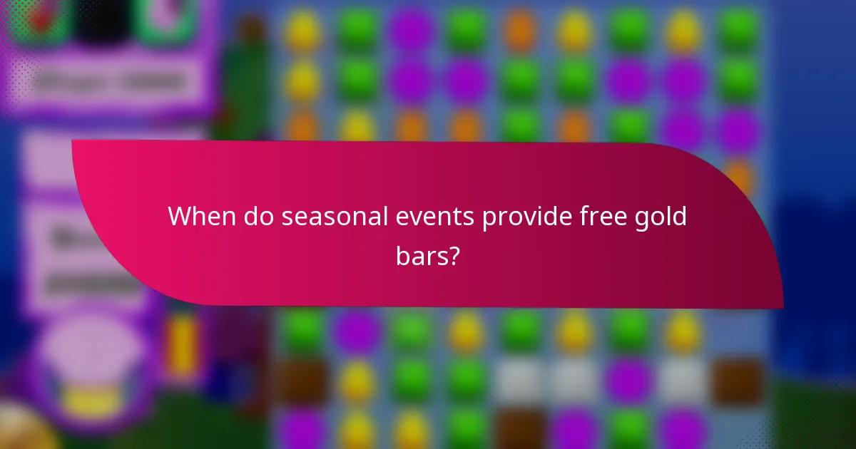 When do seasonal events provide free gold bars?