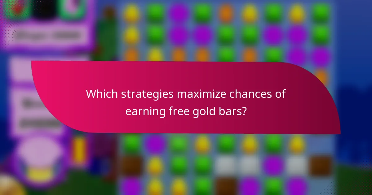 Which strategies maximize chances of earning free gold bars?